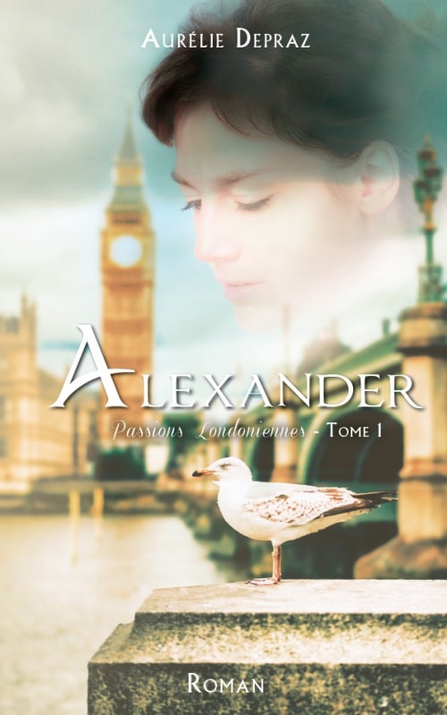 Passions Londoniennes, tome 1 : Alexander de Aurélie Depraz
